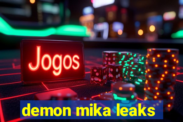 demon mika leaks